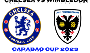 Prediksi Chelsea vs Wimbledon di Carabao Cup 2023